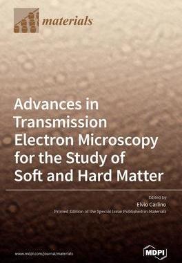 [预订]Advances in Transmission Electron Microscopy for the Study of Soft and Hard Matter 9783036532127