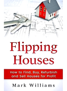 预订 Flipping Houses: How to Find, Buy, Refurbish, and Sell Houses for Profit: 9781545014684