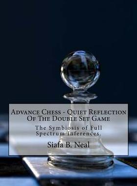 【预订】Advance Chess - Quiet Reflection Of The Double Set Game: The Symbios 9781544787459