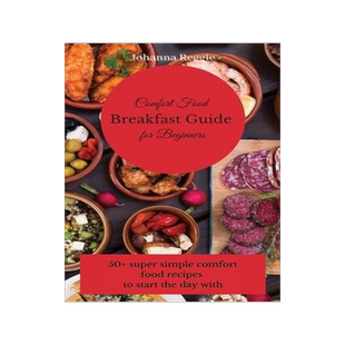 [预订]Comfort Food Breakfast Guide for Beginners: 50+ super simple comfort food recipes to start the day w 9781803175232