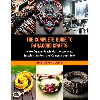 预订 The Complete Guide to Paracord Crafts: Make Custom Beach Wear Accessories, Bracelets, Wallets, and Camera Straps Bo