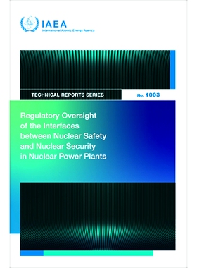 预订 Regulatory Oversight of the Interfaces Between Nuclear Safety and Nuclear Security in Nuclear Power Plants 核电厂核