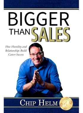 预订 Bigger Than Sales: How Humility and Relationships Build Career Success: 9781099161896