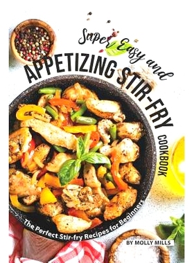 预订 Super Easy and Appetizing Stir-fry Cookbook: The Perfect Stir-fry Recipes for Beginners: 9781070587196