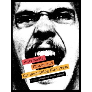 预订 Intermedia, Fluxus and the Something Else Press: Selected Writings by Dick Higgins 中级,通量与其他新闻:迪克·希金