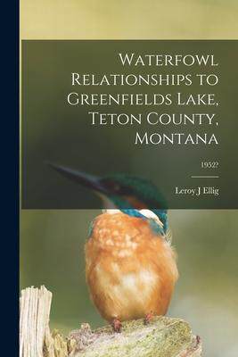 [预订]Waterfowl Relationships to Greenfields Lake, Teton County, Montana; 1952? 9781013816451