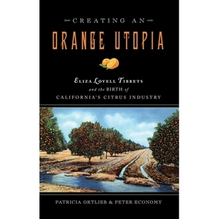 Lovell Citrus Creating Tibbetts Eliza Orange Industry California’s and 橙梦奇境 Birth Utopia 预订 伊丽莎·利 the