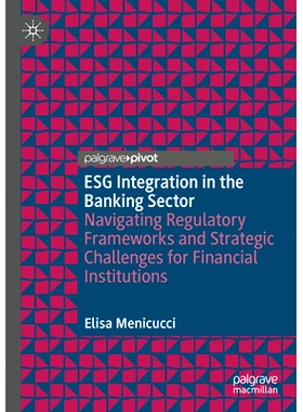 预订 ESG Integration in the Banking Sector: Navigating Regulatory Frameworks and Strategic Challenges for Financial Inst