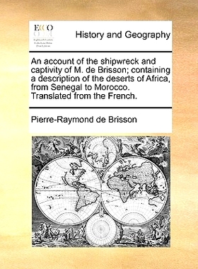 预订 An Account of the Shipwreck and Captivity of M. de Brisson; Containing a Description of the Deserts of Africa, from