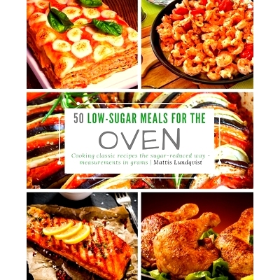 预订 50 Low-Sugar Meals for the Oven: Cooking classic recipes the sugar-reduced way - measurements in grams: 97819857125
