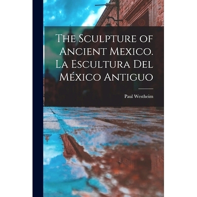 预订 The Sculpture of Ancient Mexico. La Escultura Del México Antiguo: 9781014843647