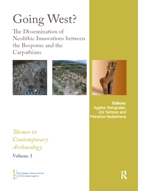 预订 Going West?: The Dissemination of Neolithic Innovations Between the Bosporus and the Carpathians: 9780367887131