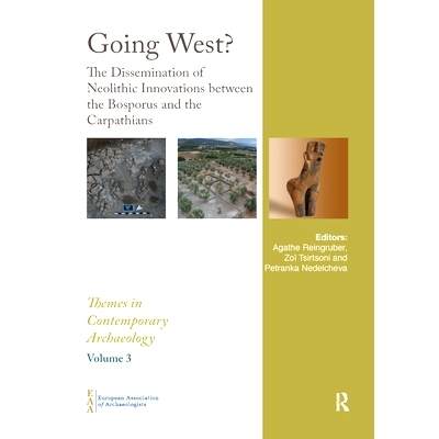 预订 Going West?: The Dissemination of Neolithic Innovations Between the Bosporus and the Carpathians: 9780367887131