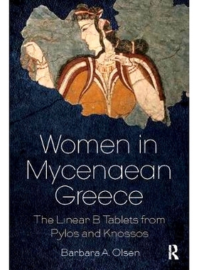 预订 Women in Mycenaean Greece: The Linear B Tablets from Pylos and Knossos: 9781138085831