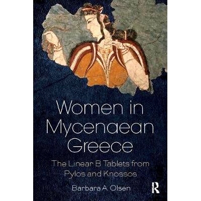预订 Women in Mycenaean Greece: The Linear B Tablets from Pylos and Knossos: 9781138085831