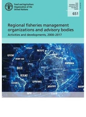 预订 Regional Fisheries Management Organizations and Advisory Bodies 区域渔业管理组织和咨询机构：活动和发展，2000–2017