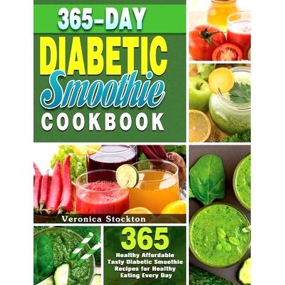 预订 365-Day Diabetic Smoothie Cookbook: 365 Healthy Affordable Tasty Diabetic Smoothie Recipes for Healthy Eating Every