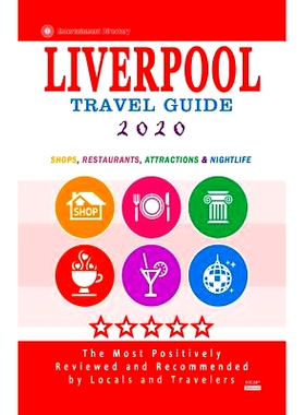 预订 Liverpool Travel Guide 2020: Shops, Arts, Entertainment and Good Places to Drink and Eat in Liverpool, England (Tra