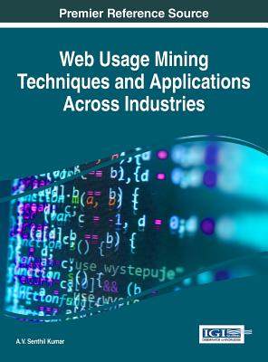 【预订】Web Usage Mining Techniques and Applications Across Industries