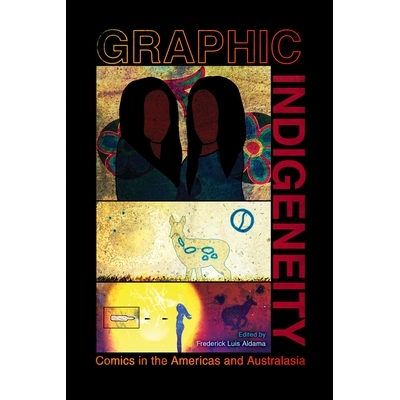 预订 Graphic Indigeneity: Comics in the Americas and Australasia 土著图形学：美洲和澳大拉西亚的漫画: 9781496828019