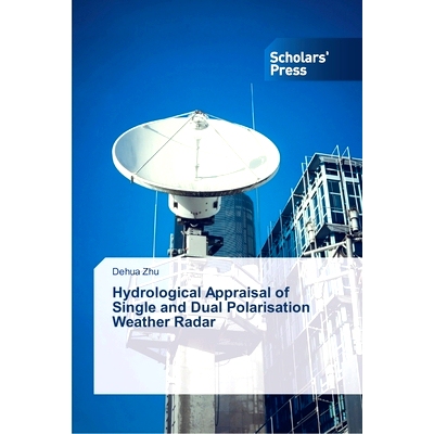 预订 Hydrological Appraisal of Single and Dual Polarisation Weather Radar: 9783639764888