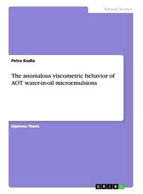 预订 The anomalous viscometric behavior of AOT water-in-oil microemulsions: 9783656091837