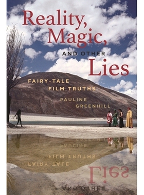 预订 Reality, Magic, and Other Lies: Fairy-Tale Film Truths 现实，魔法和其他谎言：童话电影的*: 9780814342220