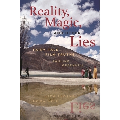 预订 Reality, Magic, and Other Lies: Fairy-Tale Film Truths 现实，魔法和其他谎言：童话电影的*: 9780814342220