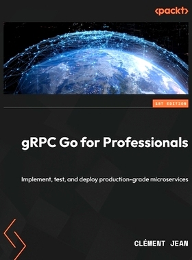 预订 gRPC Go for Professionals: Implement, test, and deploy production-grade microservices