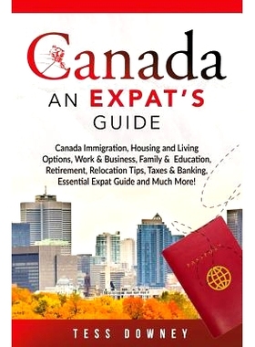 预订 Canada: Canada Immigration, Housing and Living Options, Work & Business, Family & Education, Retirement, Relocation