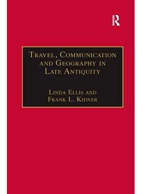 预订 Travel, Communication and Geography in Late Antiquity: Sacred and Profane: 9781138264335