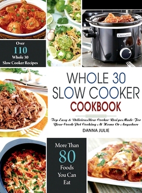预订 Whole 30 Slow Cooker Cookbook: Over 110 Top Easy & Delicious Slow Cooker Recipes Made for Your Crock-Pot Cooking At