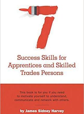 [预订]Seven Success Skills for Apprentices and Skilled Trades Persons: This book is for you if you need to 9781460253939