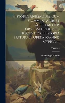 [预订]Historia Animalium, Cum Commentariis Et Supplementis Observationum Ex Recentiori Historia Naturali,  9781020983313