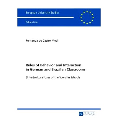 预订 Rules of Behavior and Interaction in German and Brazilian Classrooms: (Inter)cultural Uses of the Word in Schools