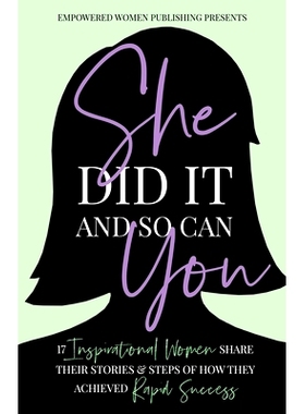 预订 She Did It And So Can You: 17 Inspirational Women Share Their Stories & Steps Of How They Achieved Rapid Success: 9