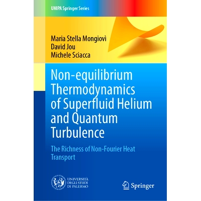 预订 Non-equilibrium Thermodynamics of Superfluid Helium and Quantum Turbulence: The Richness of Non-Fourier Heat Transp