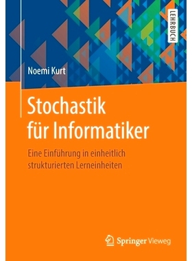 预订 Stochastik Für Informatiker: Eine Einführung in Einheitlich Strukturierten Lerneinheiten