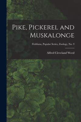 [预订]Pike, Pickerel and Muskalonge; Fieldiana, Popular series, Zoology, * 9781014770141