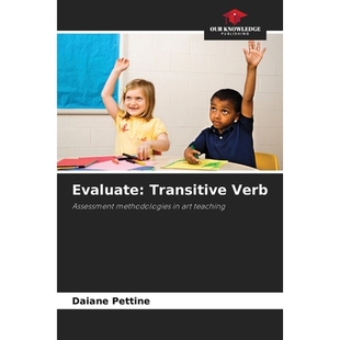 预订 Evaluate: Transitive Verb: Assessment methodologies in art teaching 评估：及物动词：艺术教学中的评估方法: 978620873