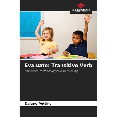 预订 Evaluate: Transitive Verb: Assessment methodologies in art teaching 评估：及物动词：艺术教学中的评估方法: 978620873