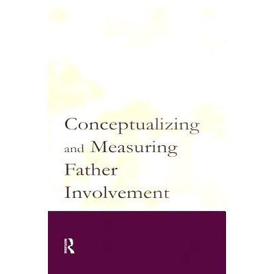 预订 Conceptualizing and Measuring Father Involvement 父亲对儿童养育作用的概念与测量: 9781138881785