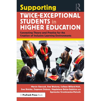 预订 Supporting Twice-Exceptional Students in Higher Education: Connecting Theory and Practice for the Creation of Inclu