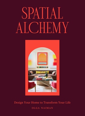 预订 Spatial Alchemy: Design Your Home to Transform Your Life 空间炼金术：设计你的家，改变你的生活: 9781648291470