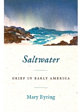预订 Saltwater: Grief in Early America: 9781469685380