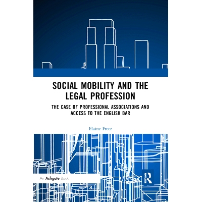 预订 Social Mobility and the Legal Profession: The case of professional associations and access to the English Bar 社会