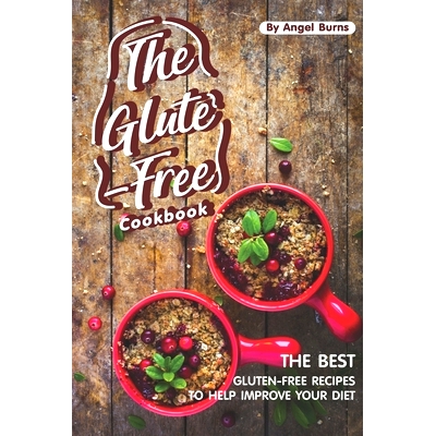 预订 The Gluten-Free Cookbook: The Best Gluten-Free Recipes to Help Improve Your Diet: 9781697461657