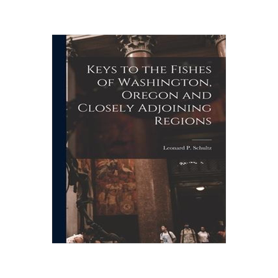 [预订]Keys to the Fishes of Washington, Oregon and Closely Adjoining Regions 9781014514370