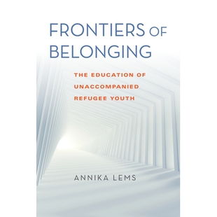 预订 Frontiers of Belonging: The Education of Unaccompanied Refugee Youth 归属的边界：孤身难民青年的教育: 9780253061782