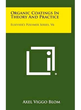 预订 Organic Coatings in Theory and Practice: Elsevier’s Polymer Series, V6: 9781258706289